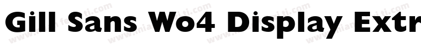 Gill Sans Wo4 Display Extra Bd字体转换
